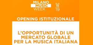 L'Opportunità di un mercato globale per la musica italiana | Opening Istituzionale Milano Music Week | 18 novembre 2019